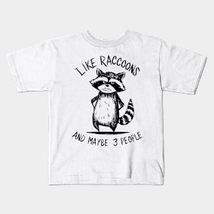 I Like Raccoons And Maybe 3 People | Sarcasm Kids T-Shirt